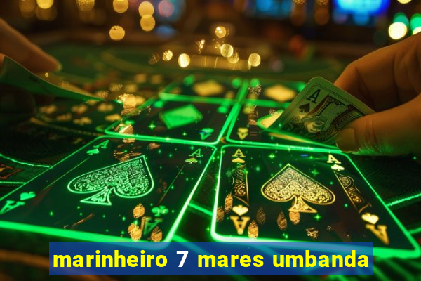 marinheiro 7 mares umbanda